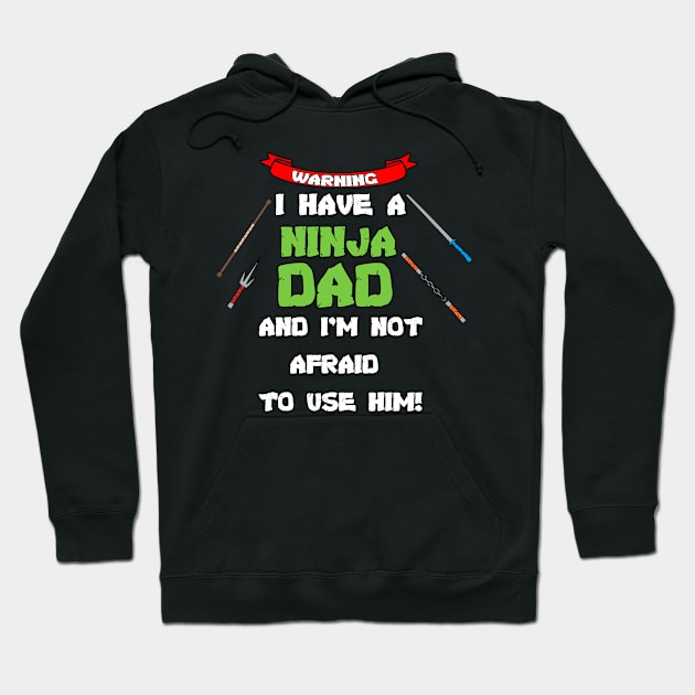 Warning I Have A Ninja Dad Hoodie by jimmygatti